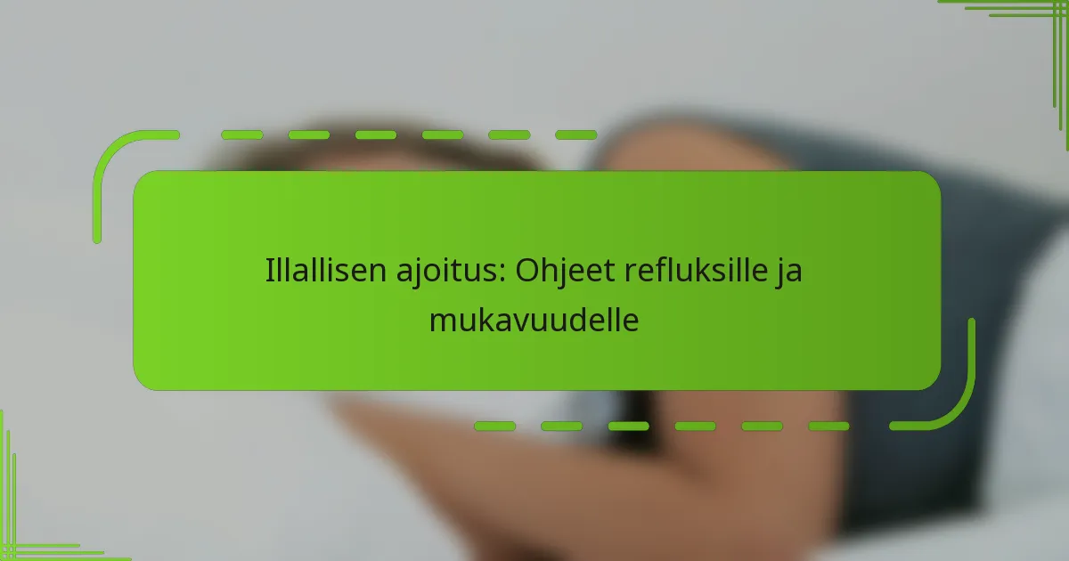 Illallisen ajoitus: Ohjeet refluksille ja mukavuudelle