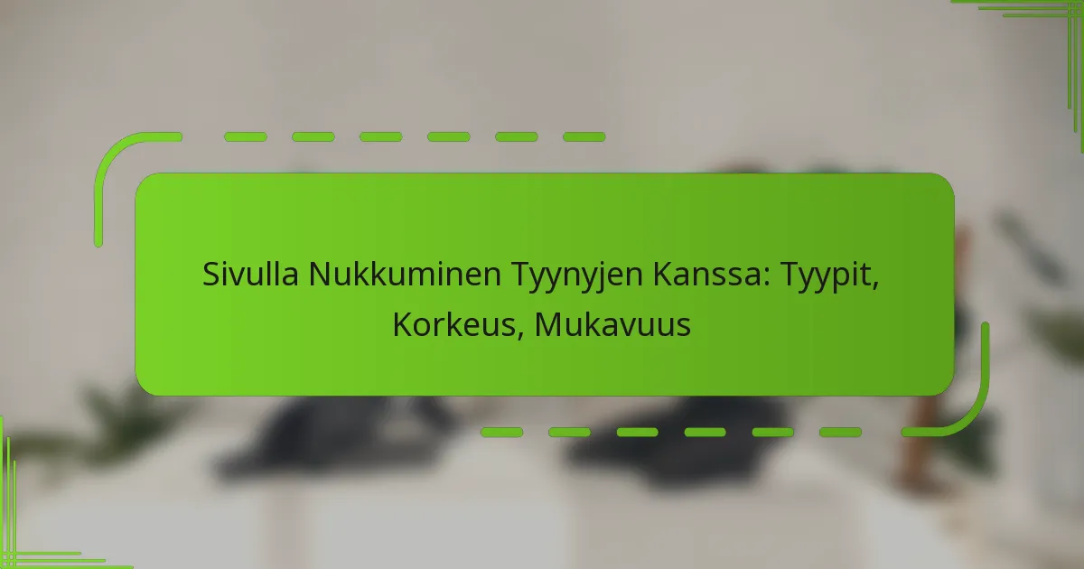 Sivulla Nukkuminen Tyynyjen Kanssa: Tyypit, Korkeus, Mukavuus