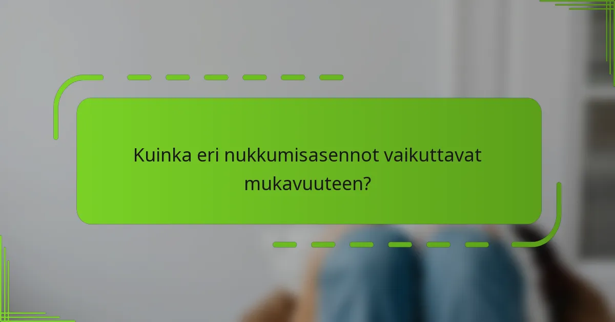 Kuinka eri nukkumisasennot vaikuttavat mukavuuteen?