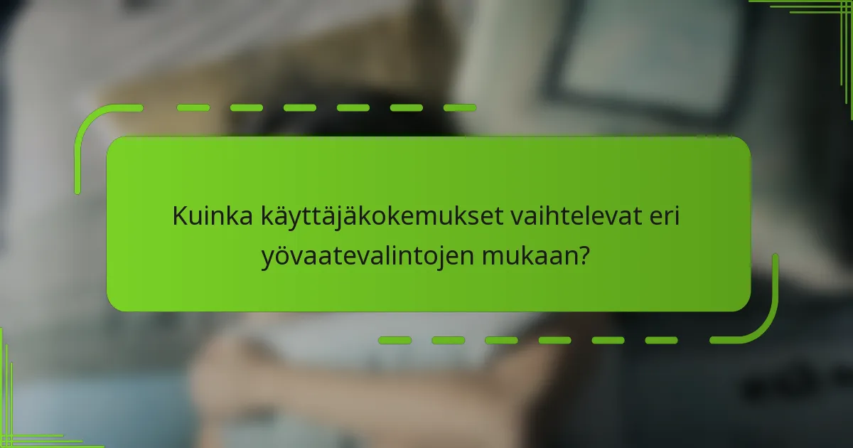Kuinka käyttäjäkokemukset vaihtelevat eri yövaatevalintojen mukaan?