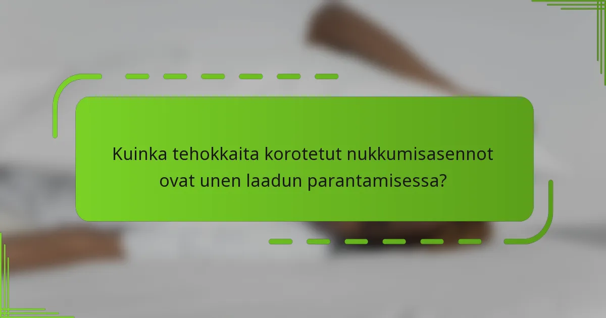 Kuinka tehokkaita korotetut nukkumisasennot ovat unen laadun parantamisessa?