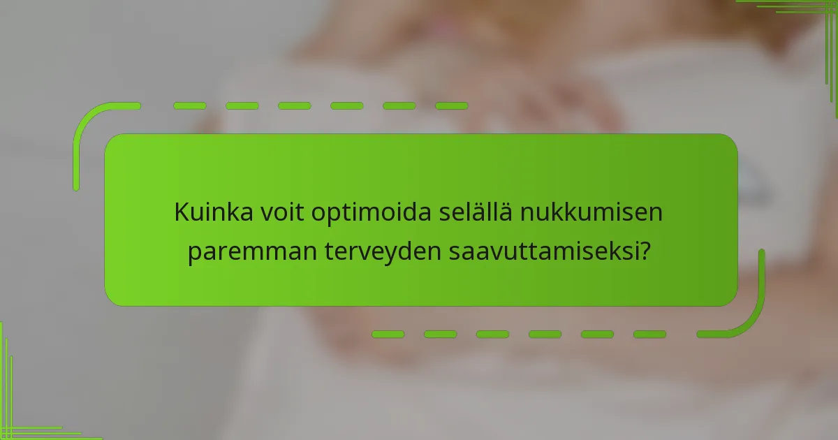 Kuinka voit optimoida selällä nukkumisen paremman terveyden saavuttamiseksi?