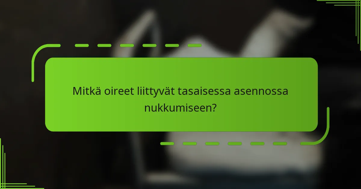Mitkä oireet liittyvät tasaisessa asennossa nukkumiseen?