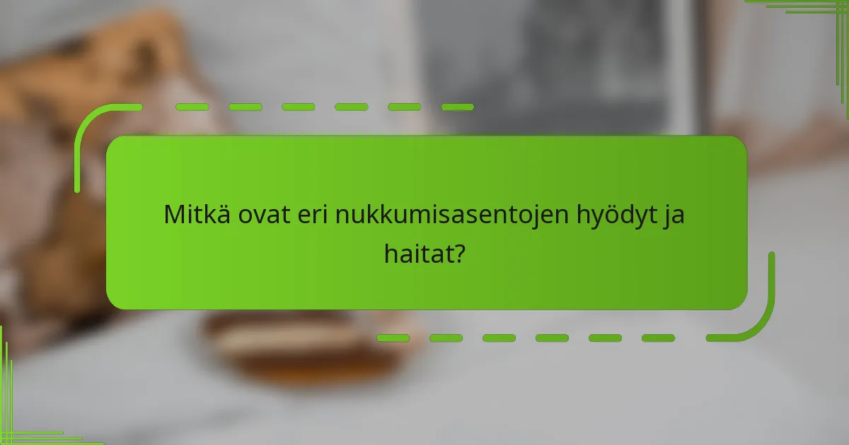 Mitkä ovat eri nukkumisasentojen hyödyt ja haitat?