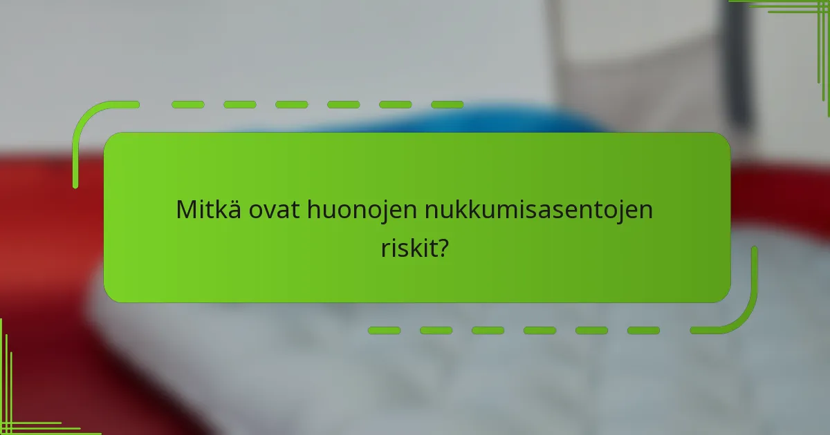 Mitkä ovat huonojen nukkumisasentojen riskit?
